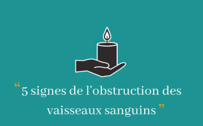 5 signes de l&rsquo;obstruction des vaisseaux sanguins