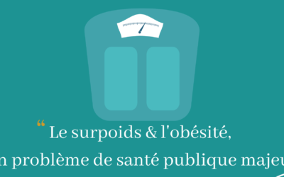 Le surpoids et l&rsquo;obésité, un problème de santé publique majeur